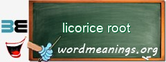 WordMeaning blackboard for licorice root